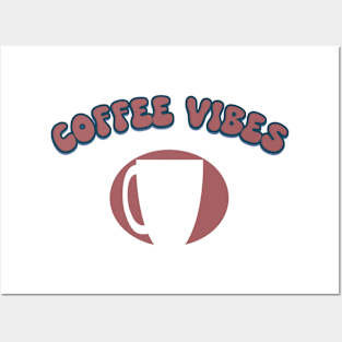 Coffee vibes Posters and Art